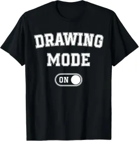 Drawing Mode On Funny Sketcher Gift Artist Illustrator T-Shirt